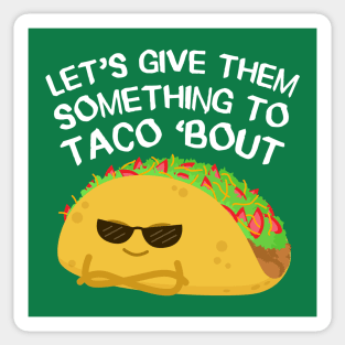 Let's give them something to TACO 'bout Sticker